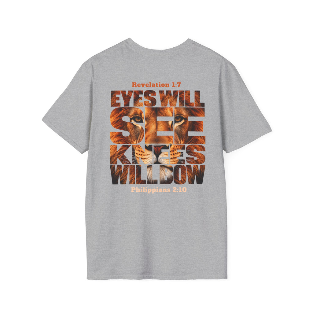 EYES WILL SEE, KNEES WILL BOW - T-Shirt