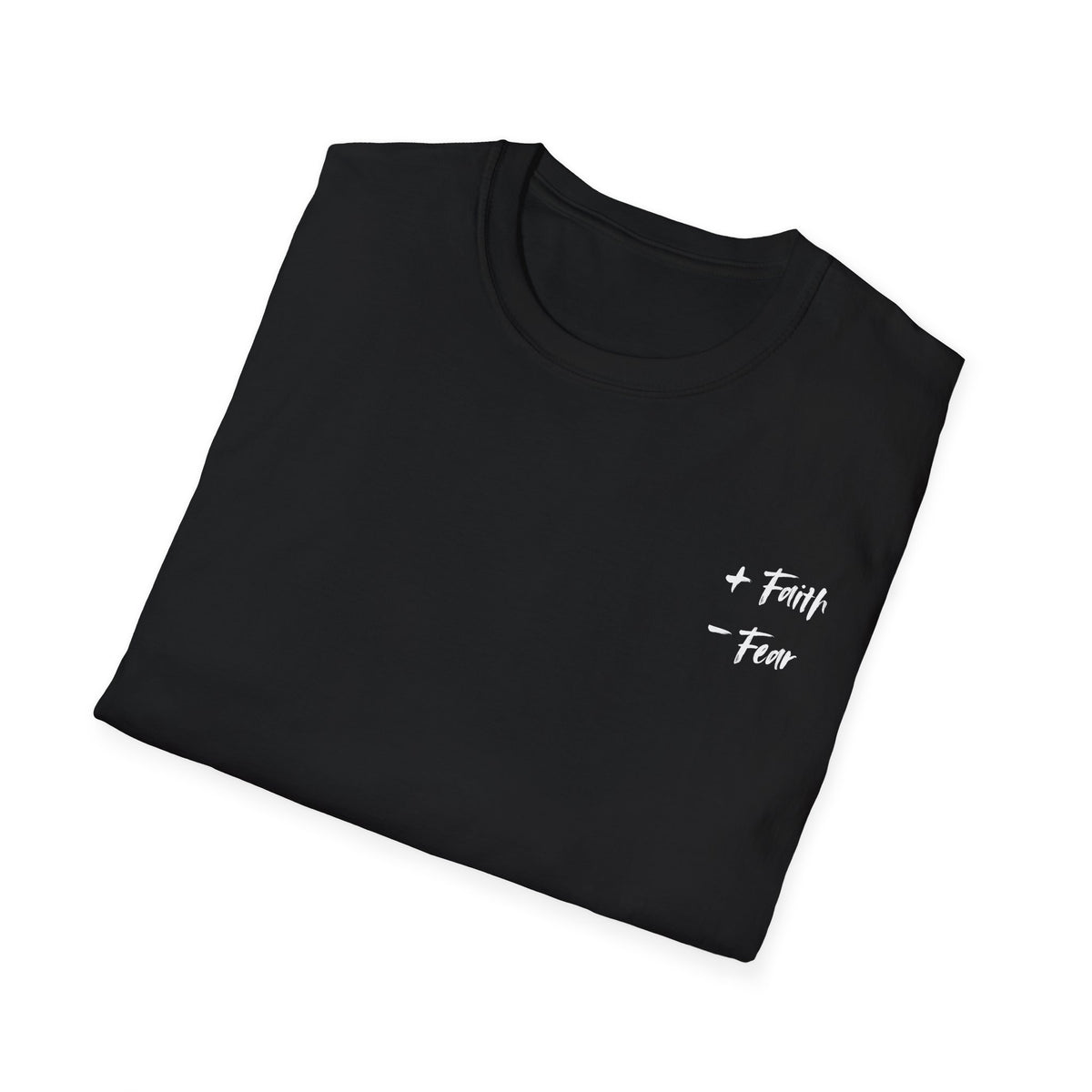 More Faith, Less Fear - T-Shirt