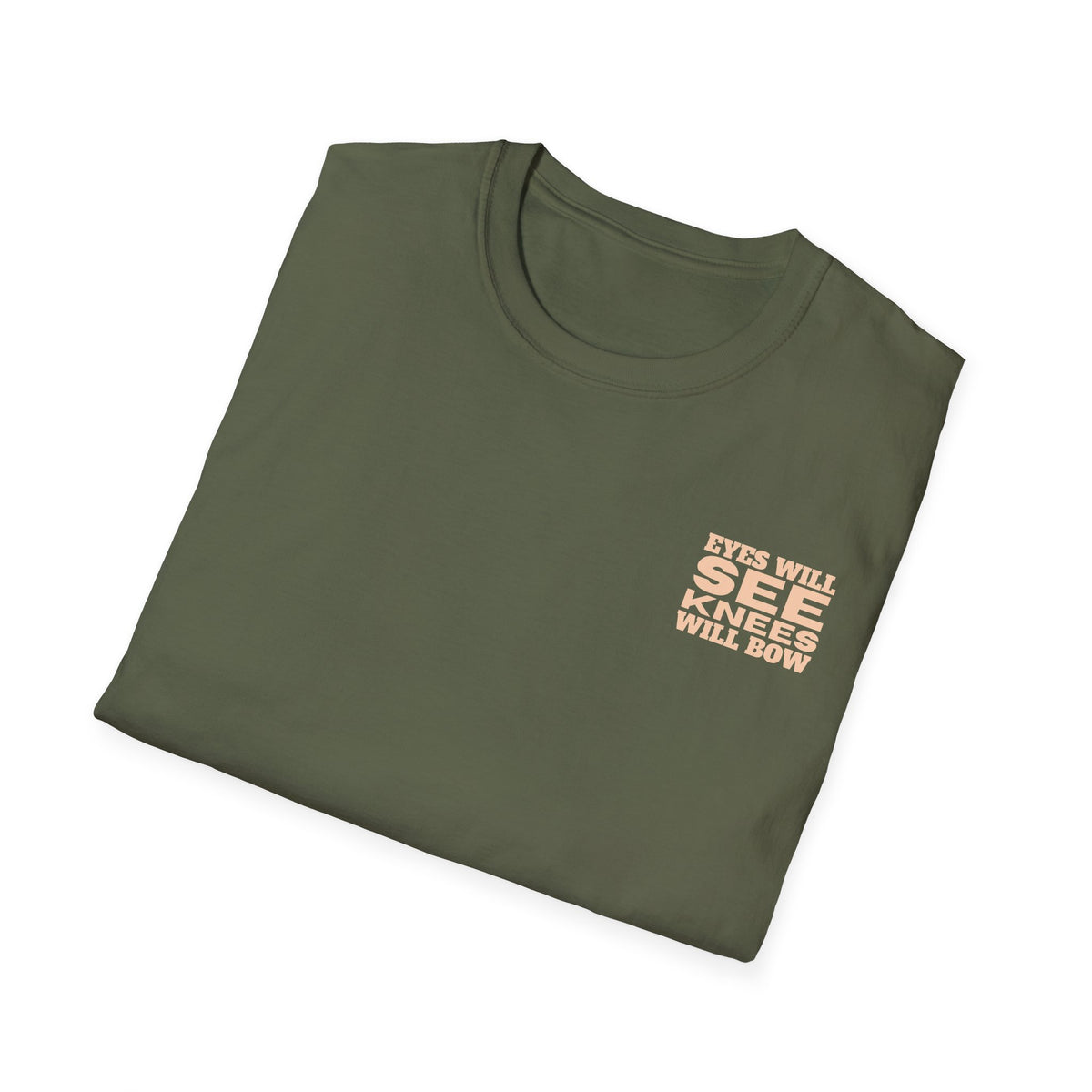 EYES WILL SEE, KNEES WILL BOW - T-Shirt
