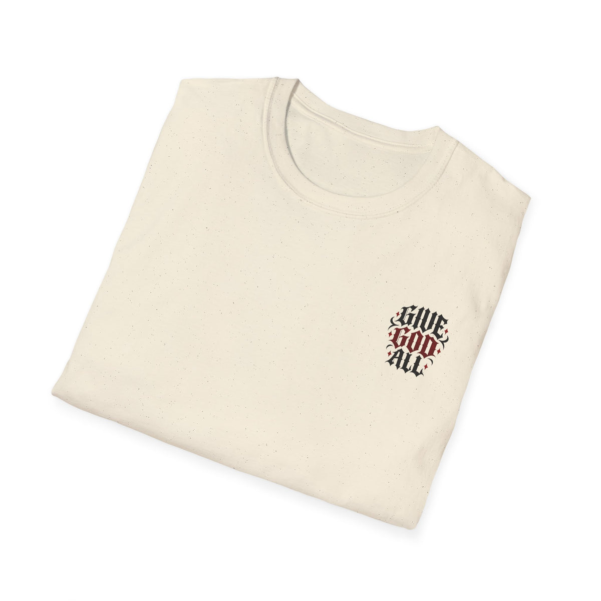 GIVE GOD ALL OF IT - T-Shirt