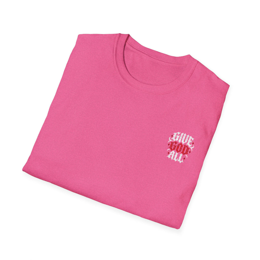 GIVE GOD ALL OF IT - T-Shirt