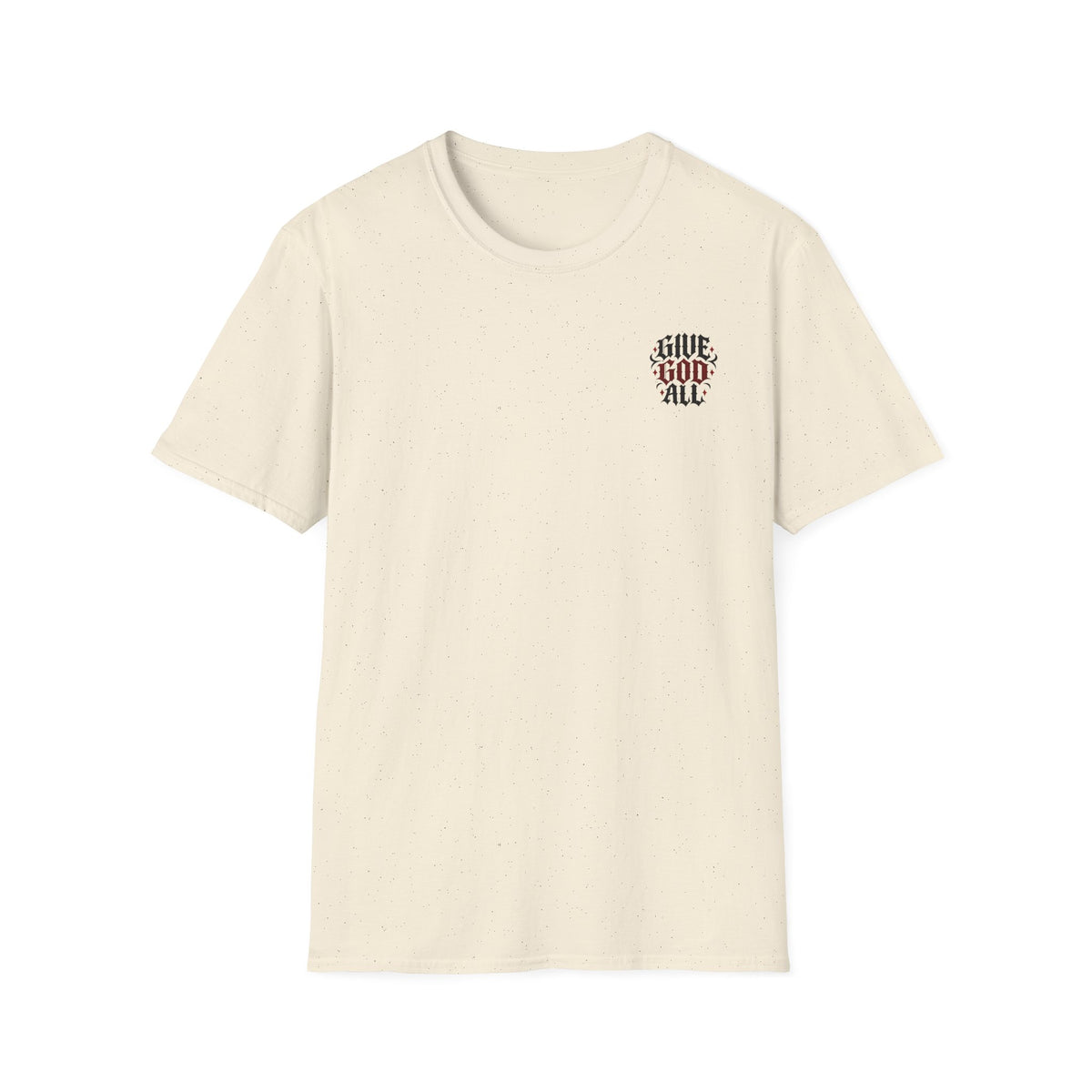 GIVE GOD ALL OF IT - T-Shirt