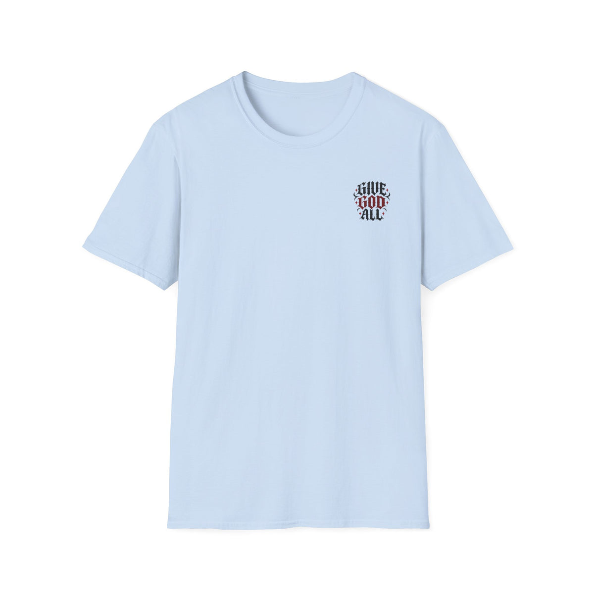 GIVE GOD ALL OF IT - T-Shirt
