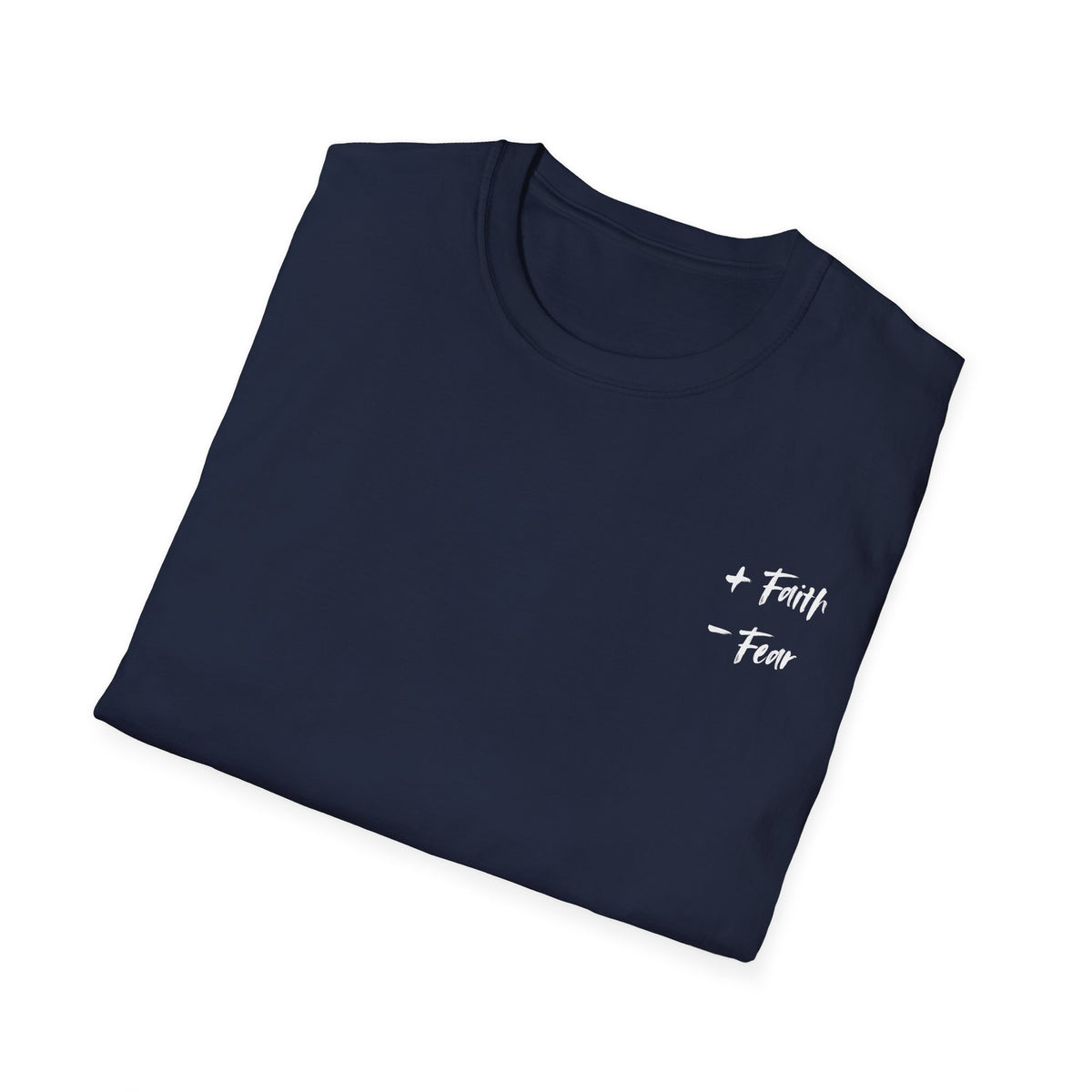 More Faith, Less Fear - T-Shirt