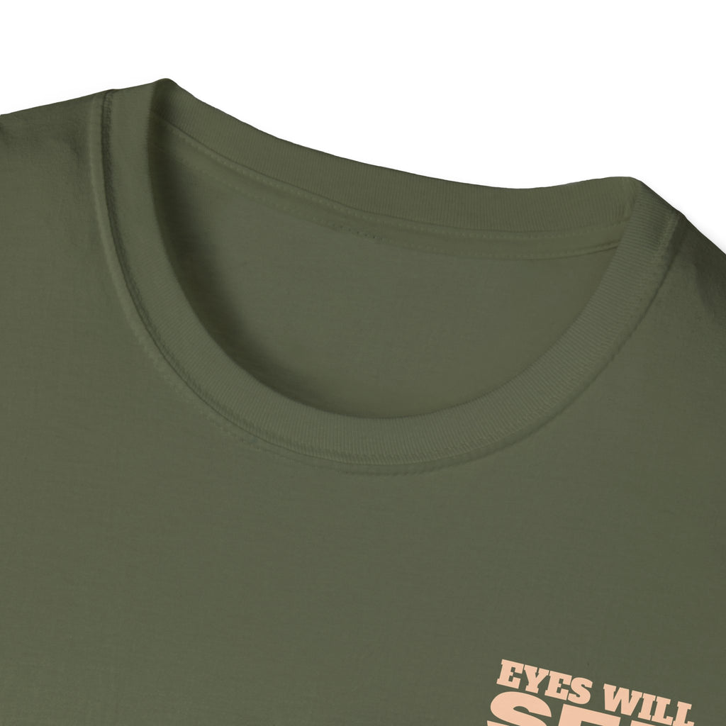 EYES WILL SEE, KNEES WILL BOW - T-Shirt
