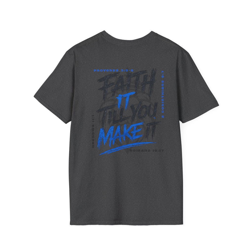 Faith it till you make it - T-Shirt