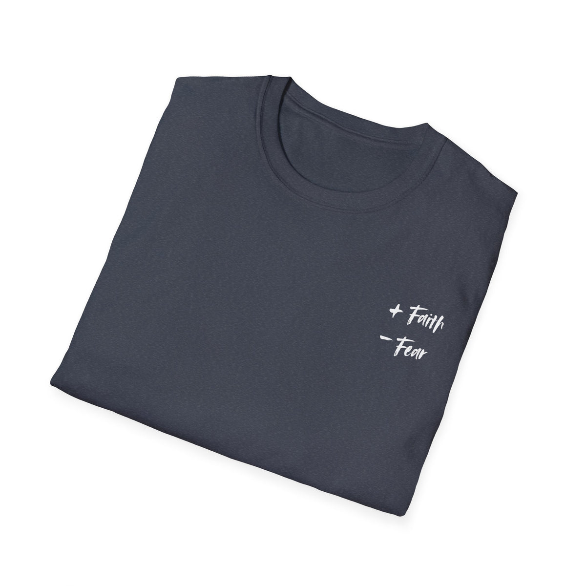 More Faith, Less Fear - T-Shirt