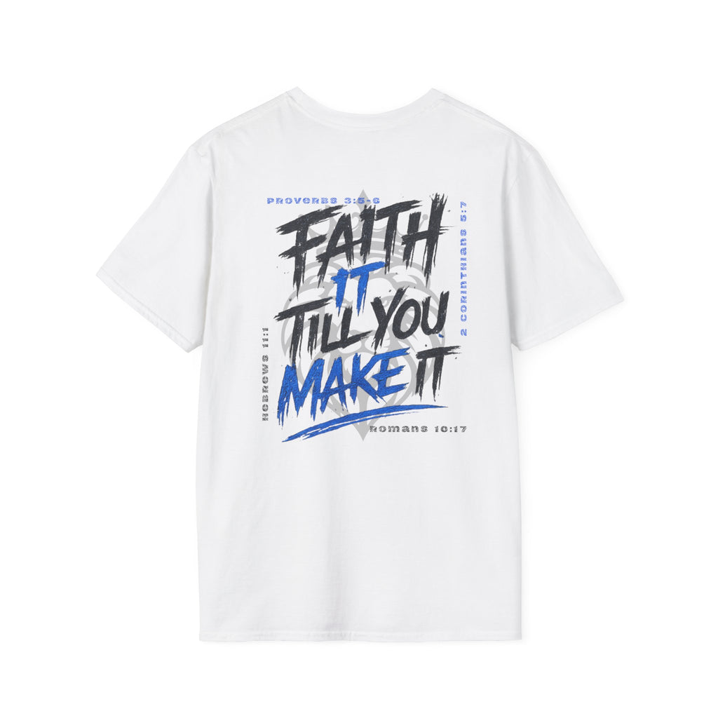 Faith it till you make it - T-Shirt