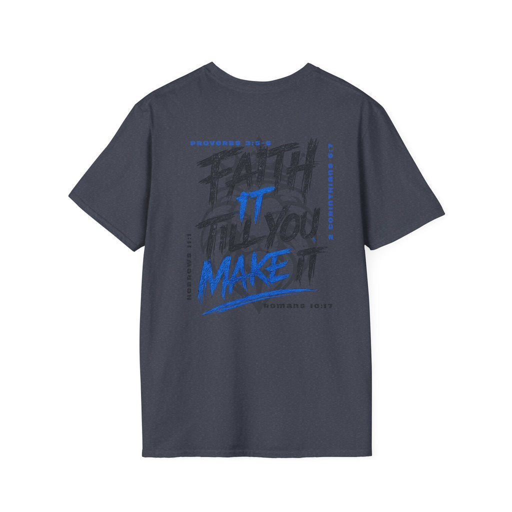 Faith it till you make it - T-Shirt