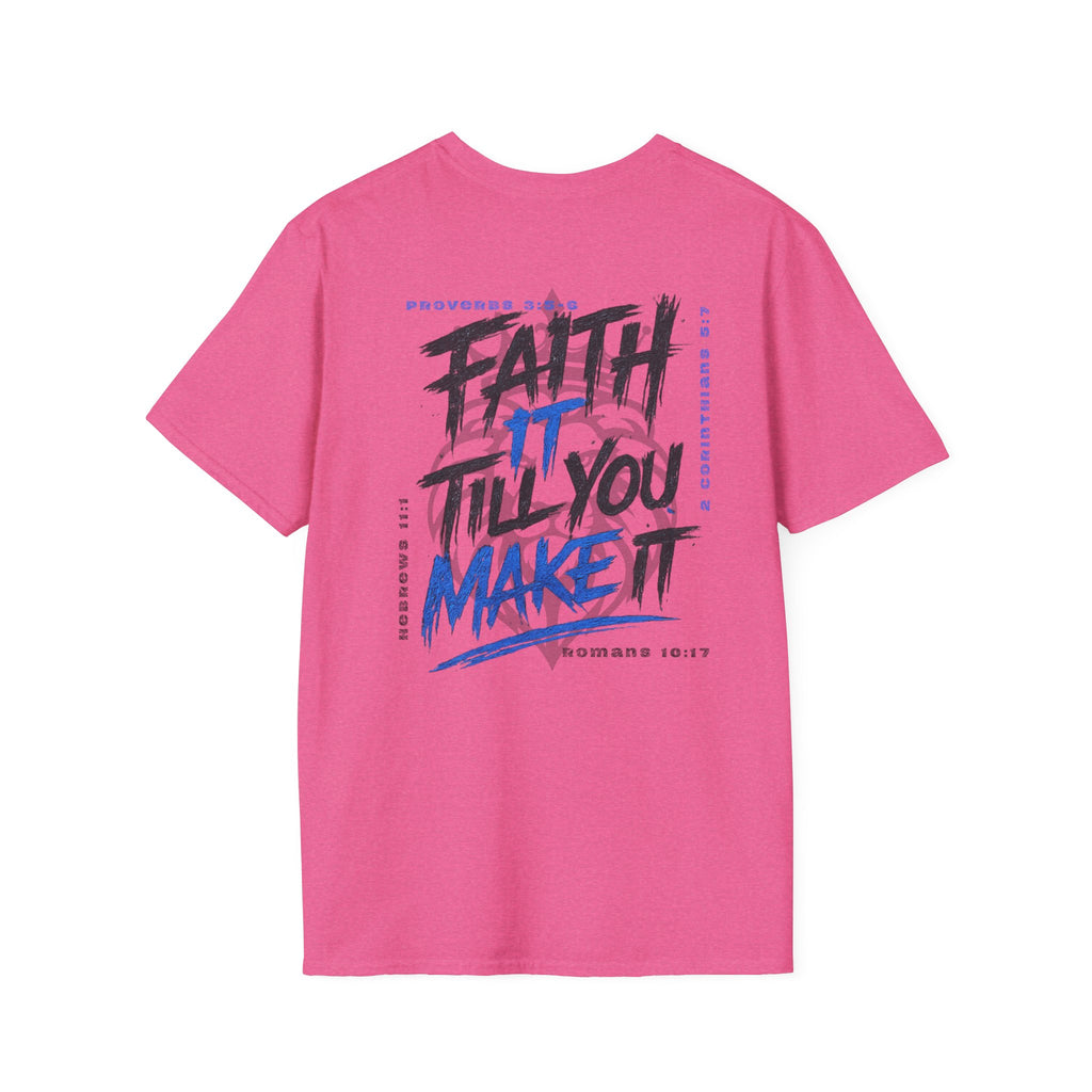 Faith it till you make it - T-Shirt