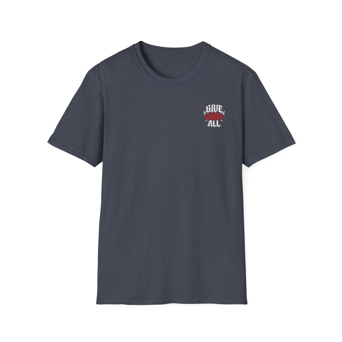 GIVE GOD ALL OF IT - T-Shirt